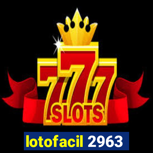 lotofacil 2963