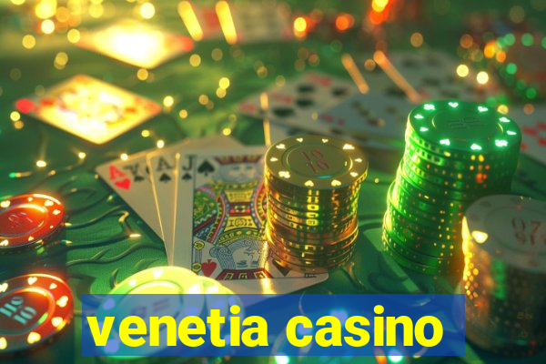 venetia casino