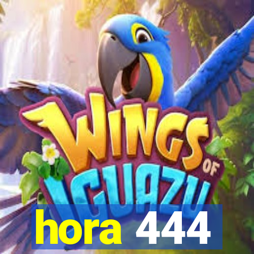 hora 444