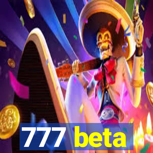 777 beta