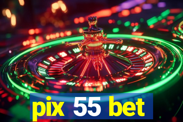 pix 55 bet