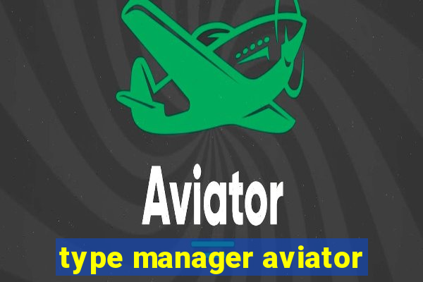 type manager aviator