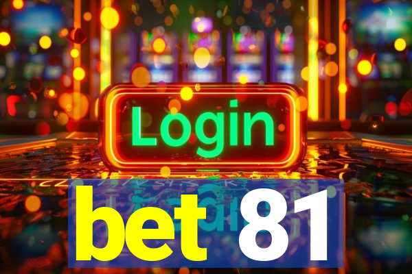 bet 81