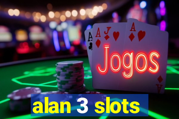 alan 3 slots