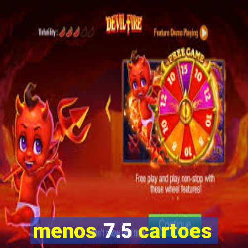 menos 7.5 cartoes