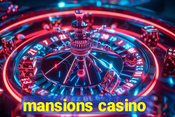 mansions casino