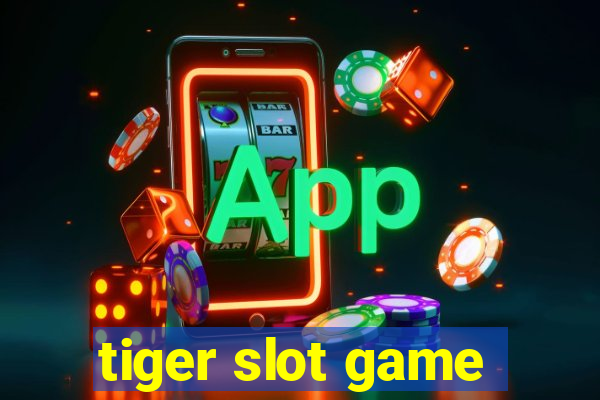 tiger slot game