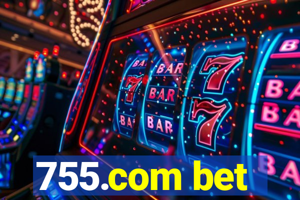 755.com bet