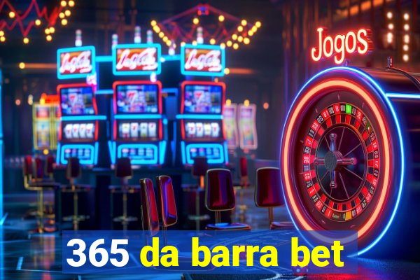 365 da barra bet