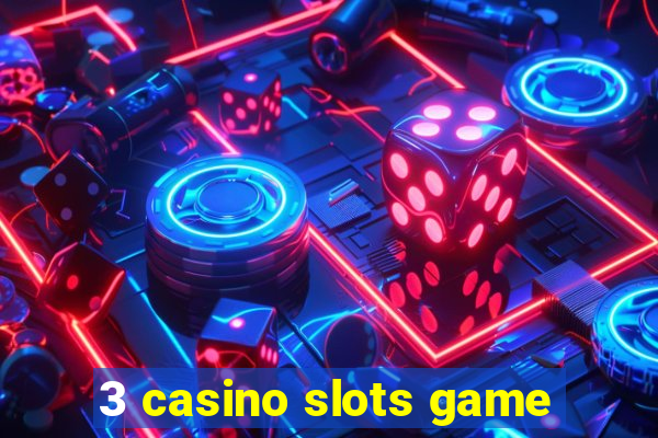 3 casino slots game