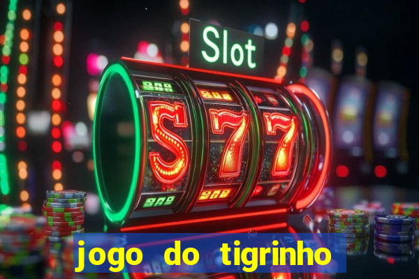 jogo do tigrinho que paga na hora