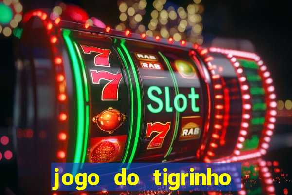 jogo do tigrinho que paga na hora