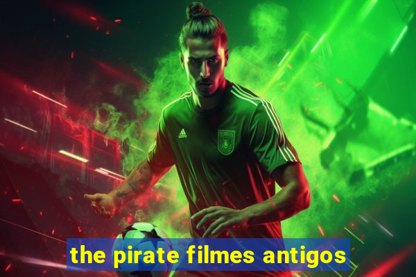 the pirate filmes antigos