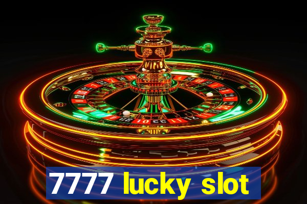 7777 lucky slot