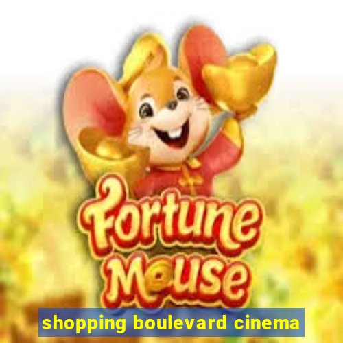 shopping boulevard cinema