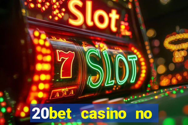 20bet casino no deposit bonus code for existing players