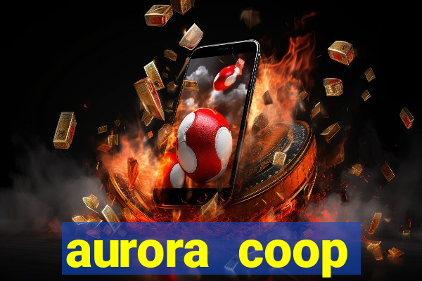 aurora coop trabalhe conosco