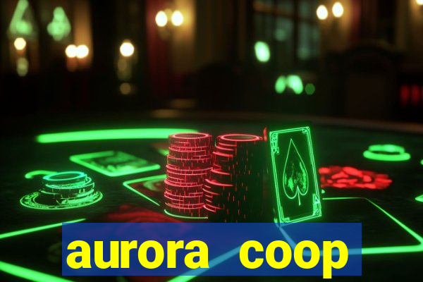 aurora coop trabalhe conosco