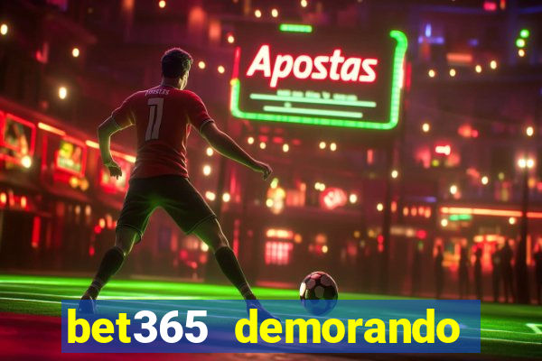 bet365 demorando para pagar