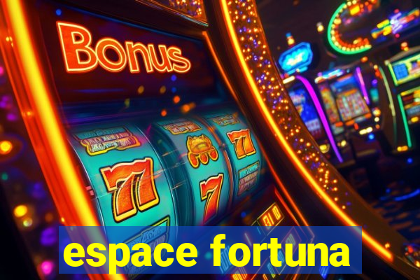 espace fortuna