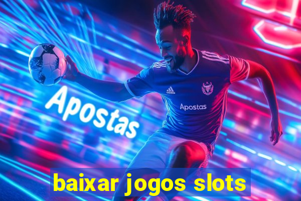 baixar jogos slots