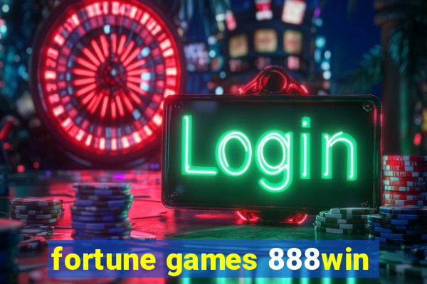 fortune games 888win