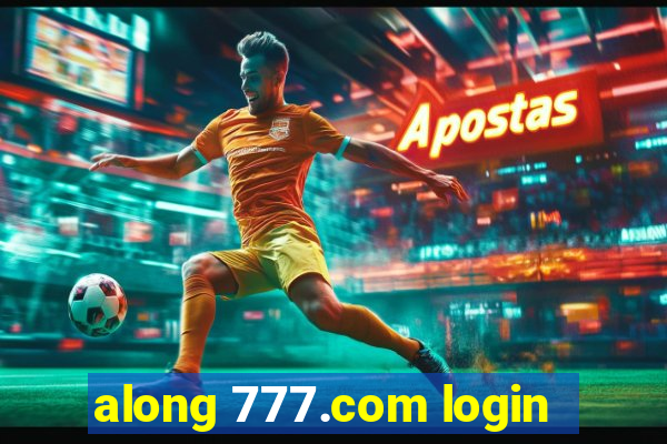 along 777.com login