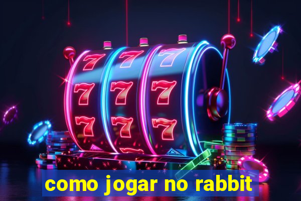 como jogar no rabbit