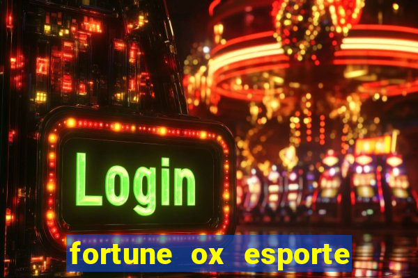 fortune ox esporte da sorte