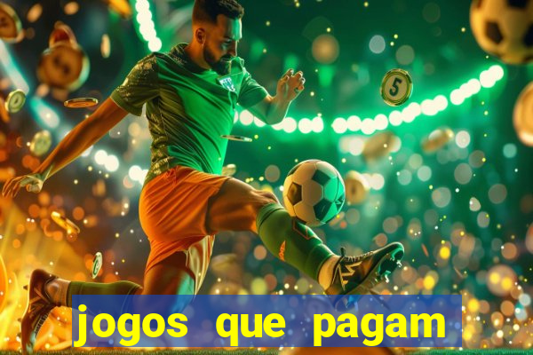 jogos que pagam mais dinheiro