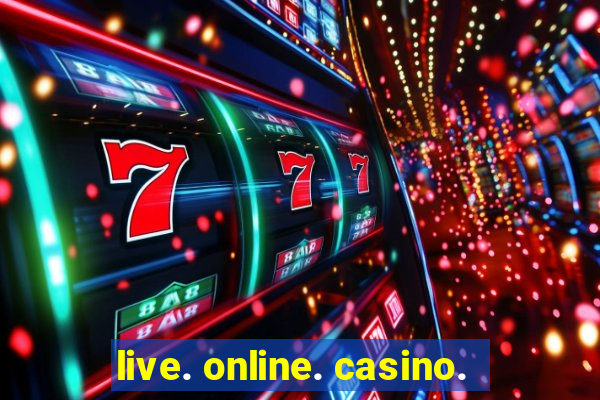 live. online. casino.