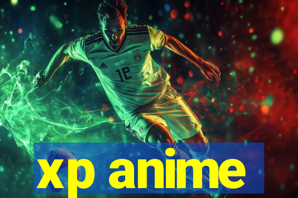 xp anime