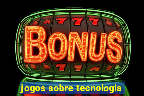 jogos sobre tecnologia