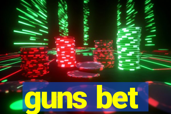 guns bet