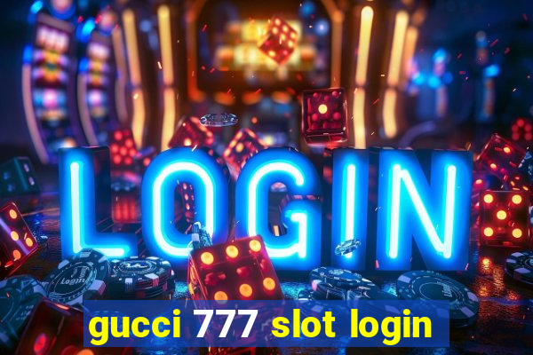 gucci 777 slot login