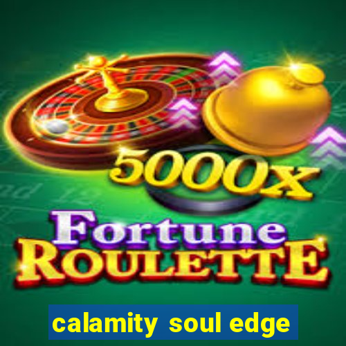 calamity soul edge