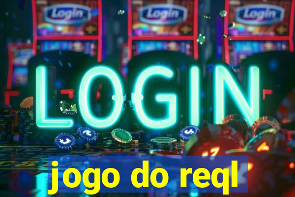 jogo do reql