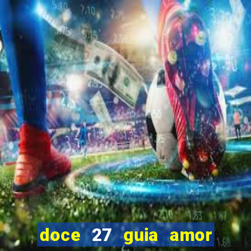 doce 27 guia amor amor doce ep 27 guia e respostas