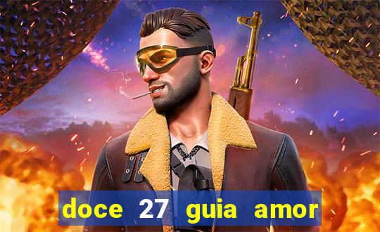 doce 27 guia amor amor doce ep 27 guia e respostas