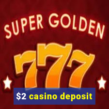 $2 casino deposit