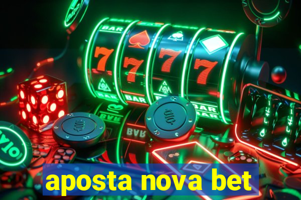 aposta nova bet