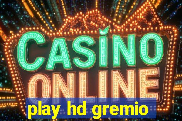 play hd gremio