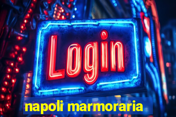 napoli marmoraria