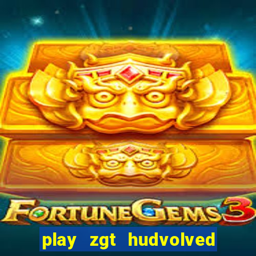 play zgt hudvolved new version