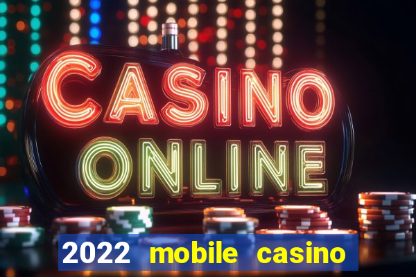 2022 mobile casino no deposit bonus