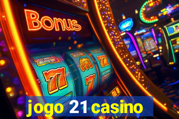 jogo 21 casino