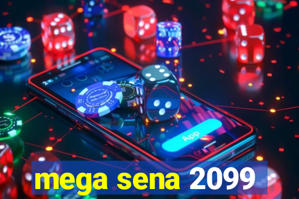 mega sena 2099