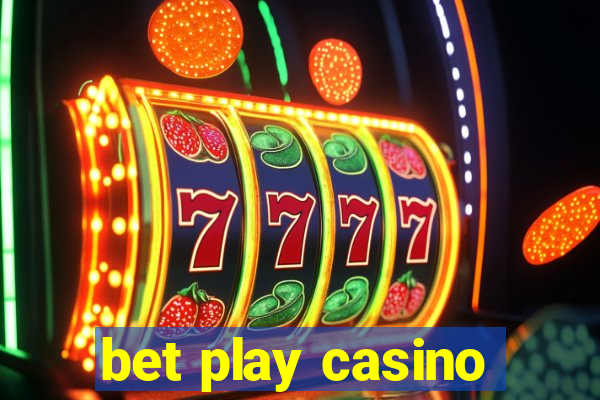 bet play casino