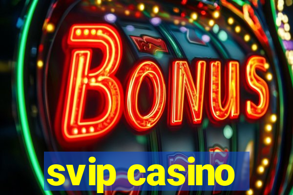 svip casino