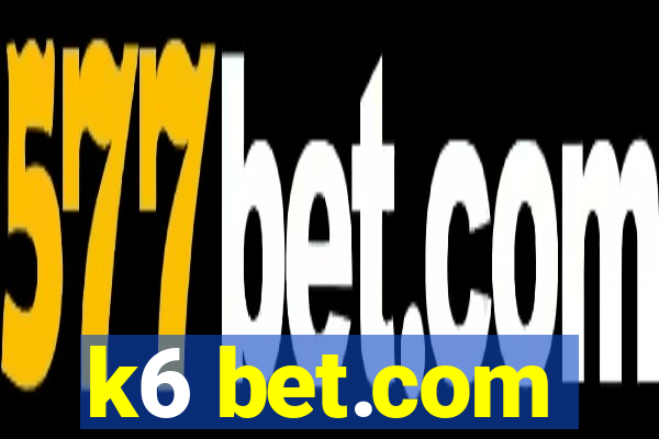 k6 bet.com